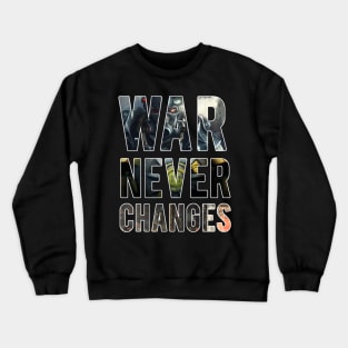 War Never Changes Crewneck Sweatshirt
